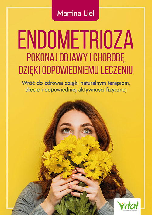 Endometrioza – pokonaj objawy i chorobę dzięki właściwemu leczeniu książka