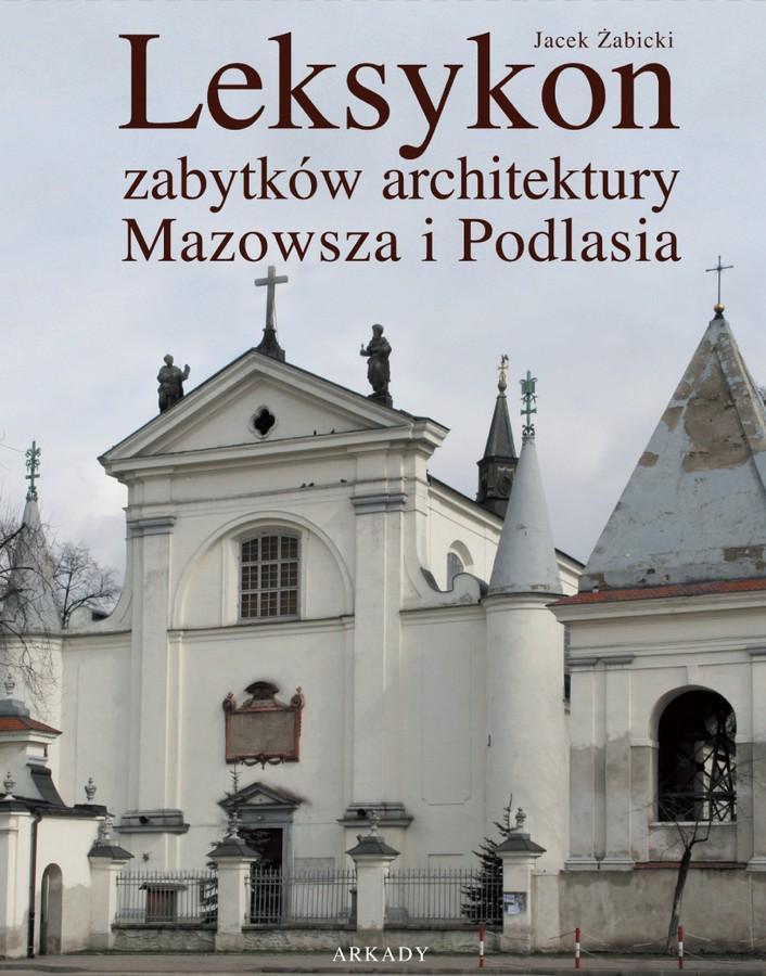 Leksykon zabytków architektury Mazowsza i Podlasia książka
