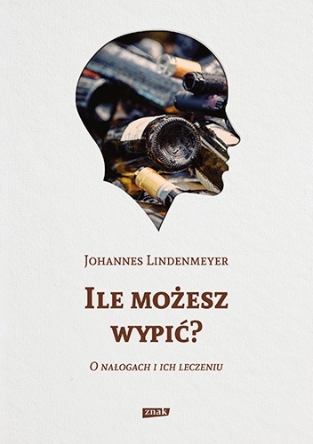 Ile możesz wypić? O nałogach i ich leczeniu książka