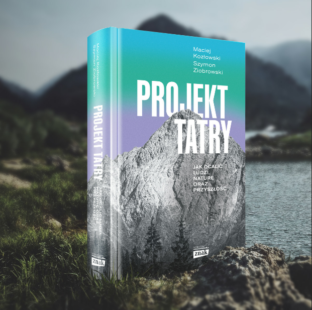Projekt Tatry. Jak ocalić ludzi, naturę oraz przyszłość książka