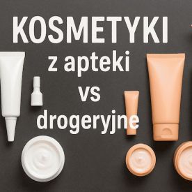 Kosmetyki z apteki vs drogeryjne – które wybrać do skóry wrażliwej?