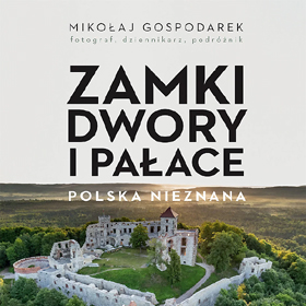 Mikołaj Gospodarek: Polska. Zamki, dwory i pałace - recenzja