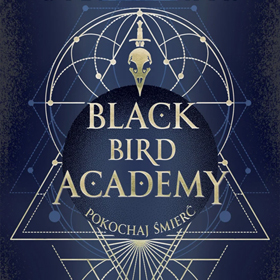 Black Bird Academy: Pokochaj śmierć - mroczna i wciągająca opowieść Stelli Tack