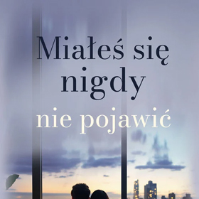 Emocje, które nie pytają o zgodę w powieści Eweliny Dobosz: Miałeś się nigdy nie pojawić