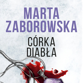 Sekrety pod klifem w Orłowie - Córka diabła: nowy thriller Marty Zaborowskiej