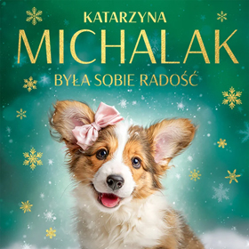 Była sobie radość - opowieść Katarzyny Michalak, która leczy duszę