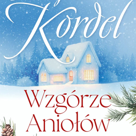 Powieść jak ciepły pled: Wzgórze Aniołów - najnowsza książka Magdaleny Kordel