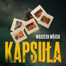 Kapsuła - najnowszy thriller Wojciecha Wójcika