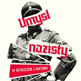 Larence Rees: Umysł nazisty - historia, która ostrzega, że przyszłość zaczyna się od pamięci