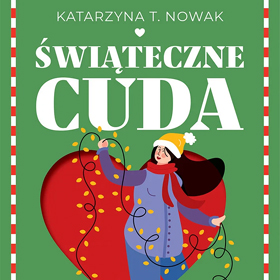 Czuła opowieść na zimowe wieczory - Świąteczne cuda Katarzyny T. Nowak