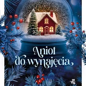 Świąteczna magia bliskości – polecamy powieść Magdaleny Kordel: Anioł do wynajęcia