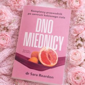 Dno miednicy – centrum kobiecego ciała, o którym wciąż wiemy za mało