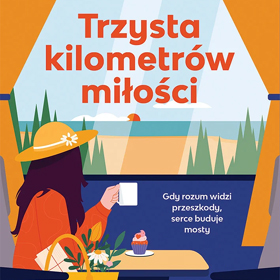 Gdy miłość buduje mosty - Agata Przybyłek: Trzysta kilometrów miłości