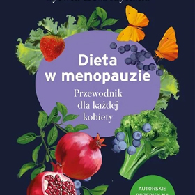 Naukowe wsparcie dla kobiecego zdrowia – Sylwia Leszczyńska: Dieta w menopauzie