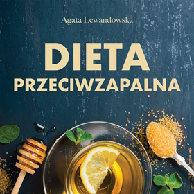Przewodnik po świadomym odżywianiu - Agata Lewandowska: Dieta przeciwzapalna