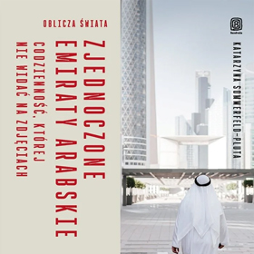 Katarzyna Sommerfeld-Pluta: Zjednoczone Emiraty Arabskie. Codzienność, której nie widać na zdjęciach