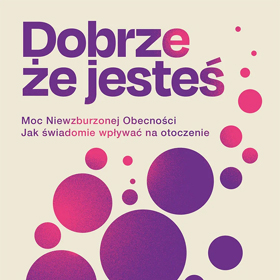 Twoja obecność ma znaczenie - o książce Zuzanny Ziomeckiej: Dobrze, że jesteś