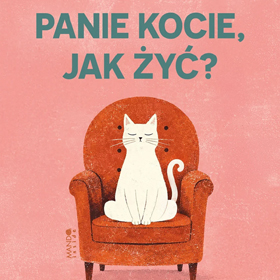 Joanna Szczerbaty: Panie kocie, jak żyć? – jak przyjąć mądrość czworonożnych przyjaciół