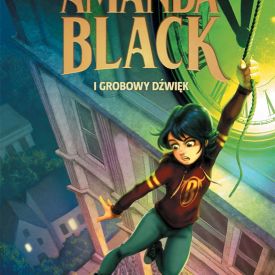 Amanda Black i grobowy dźwięk – dynamiczna seria dla młodych czytelników wraca z nową przygodą