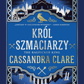 Król Szmaciarzy Cassandry Clare – mroczne fantasy pełne intryg i sekretów