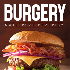 Burgery. Najlepsze przepisy Wydawnictwa RM – smak, prostota i kulinarna przyjemność