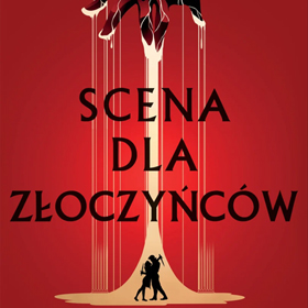 Teatr mroku i ambicji – dlaczego warto sięgnąć po Shannon J. Spann: Scena dla złoczyńców