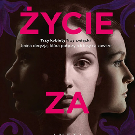 Kobiece wybory, które mają swoją cenę – Aneta Kisielewska: Życie za życie