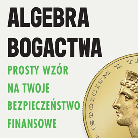 Algebra bogactwa Scotta Gallowaya – książka, która zmienia myślenie o pieniądzach
