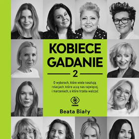 Beata Biały: Kobiece gadanie. Tom 2 – mądre rozmowy o emocjach, życiu i współczesnych kobietach