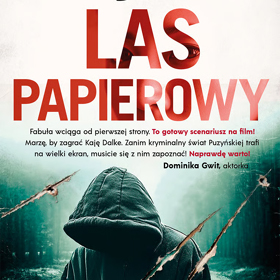 Katarzyna Puzyńska: Las papierowy – mroczny powrót do Lipowa i Zalesia