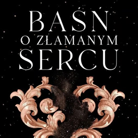 Stephanie Garber: Baśń o złamanym sercu – magiczna historia, która przypomina, że baśnie nie zawsze kończą się szczęśliwie