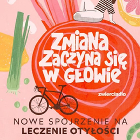 Anna Sankowska-Dobrowolska: Zmiana zaczyna się w głowie. Nowe spojrzenie na leczenie otyłości