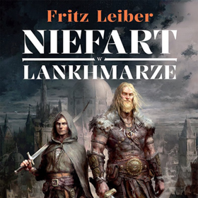 Fritz Leiber: Niefart w Lankhmarze – klasyka fantasy, która wciąż zachwyca czytelników