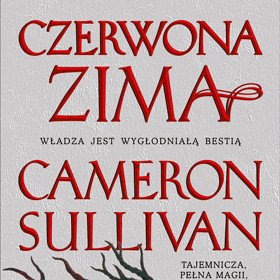 Cameron Sullivan: Czerwona zima – mroczna opowieść, która przypomina stary manuskrypt odnaleziony wśród popiołów
