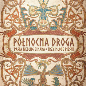 Elżbieta Cherezińska: Północna droga. Pasja według Einara. Trzy młode pieśni – monumentalna saga o wikingach i narodzinach nowego świata