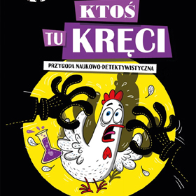 Adam Mirek: Ktoś tu kręci. Przygoda naukowo-detektywistyczna – nauka jeszcze nigdy nie była tak podejrzana