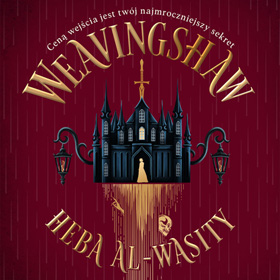„Weavingshaw” Heby Al-Wasity – dom pełen szeptów i historia o tym, że najtrudniej uciec przed własną prawdą
