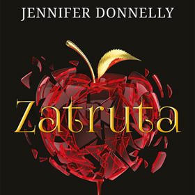 Jennifer Donnelly: Zatruta – baśń o Królewnie Śnieżce, która odzyskuje własne serce
