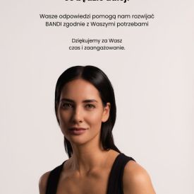 BANDI pyta, Ty odpowiadasz! Podziel się opinią i pomóż tworzyć lepszą pielęgnację