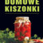 Ewa Sypnik-Pogorzelska, Magdalena Jarzynka-Jendrzejewska: Domowe kiszonki – smak, który dojrzewa w&nbsp;ciszy