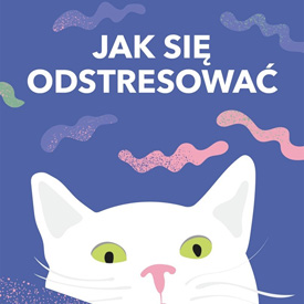 Joanna Zaręba: Jak się odstresować – kiedy ciało mówi zwolnij, zanim zrobi to za nas życie