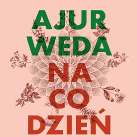Izabela Raczkowska: Ajurweda na co dzień – uważniej słuchać siebie, zanim ciało upomni się o uwagę