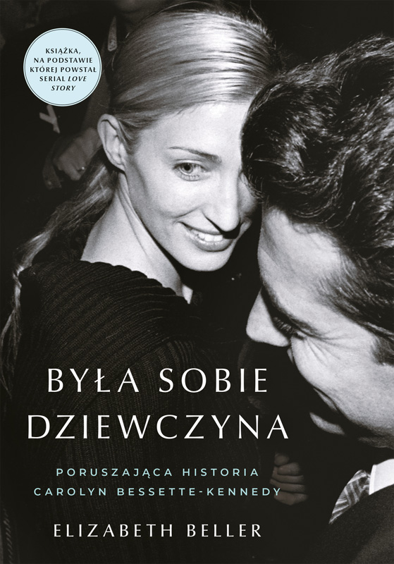 Elizabeth Beller: Była sobie dziewczyna… – prawdziwa historia Carolyn Bessette-Kennedy