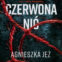 Agnieszka Jeż: Czerwona nić – przeszłość ma długą pamięć