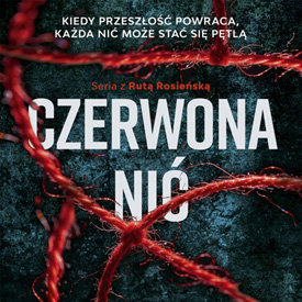 Agnieszka Jeż: Czerwona nić – przeszłość ma długą pamięć