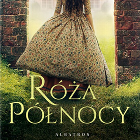 Lucinda Riley: Róża północy – niektóre historie nie chcą umrzeć