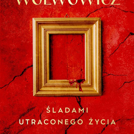 Katarzyna Wolwowicz: Śladami utraconego życia – mroczny kryminał o rodzinnych tajemnicach