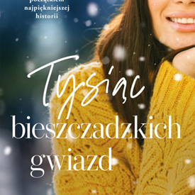 Katarzyna Fiołek: Tysiąc bieszczadzkich gwiazd – czasem trzeba wrócić tam, skąd kiedyś uciekło się najdalej