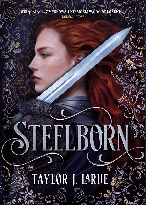 Taylor J. LaRue: Steelborn – historia złodziejki, nieśmiertelnego wojownika i zakazanej magii