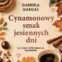 Gabriela Gargaś: Cynamonowy smak jesiennych dni – wzruszająca powieść o&nbsp;bliskości i&nbsp;nowych początkach
